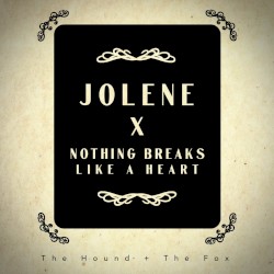 Jolene / Nothing Breaks Like A Heart