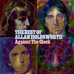 Against the Clock: The Best of Allan Holdsworth