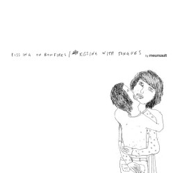 Pissing on Bonfires/Kissing with Tongues