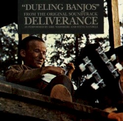 Dueling Banjos From the Original Sound Track of Deliverance and Additional Music