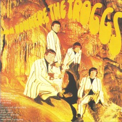 From Nowhere the Troggs