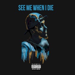 See Me When I Die