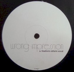 Wrong Impression (Freeform Five Remixes)