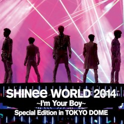 SHINee World 2014 ~ I’m Your Boy ~ Special Edition In Tokyo Dome