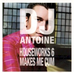 Houseworks 6: Makes Me Cum