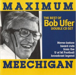 Maximum Meechigan - The Best Of Bob Ufer