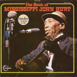 The Best of Mississippi John Hurt
