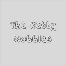 The Ketty Wobbles