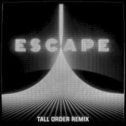 Escape (Tall Order remix) (extended mix)