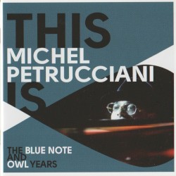 This is Michel Petrucciani: The Blue Note And Owl Years