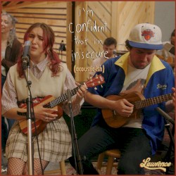 i’m confident that i’m insecure (acoustic‐ish)