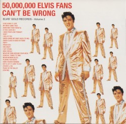 50,000,000 Elvis Fans Can’t Be Wrong: Elvis’ Gold Records, Volume 2