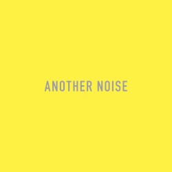 ANOTHER NOISE