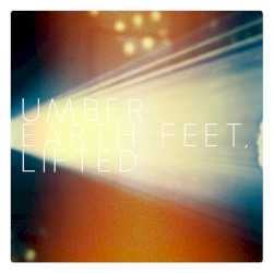 Earth Feet, Lifted