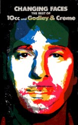 Changing Faces: The Best of 10cc and Godley & Creme