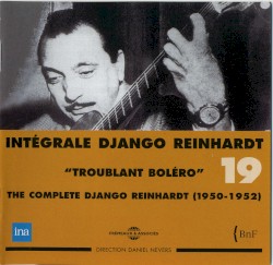 Intégrale Django Reinhardt, Vol. 19 : “Troublant Boléro” 1950–1952