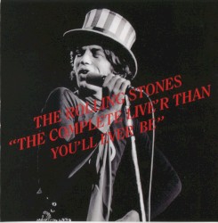 The Complete Live'r Than You'll Ever Be