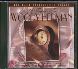 A Tribute To Woody Herman: Big Band Collector's Series