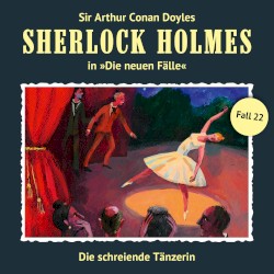 Sherlock Holmes: Die Neuen Fälle - Fall 22: Die schreiende Tänzerin