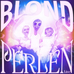 BLOND - PERLEN LIVE