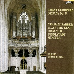 Great European Organs, No. 8: Graham Barber Plays the Klais Organ of Ingolstadt Minster