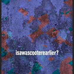 isawscooterearlier