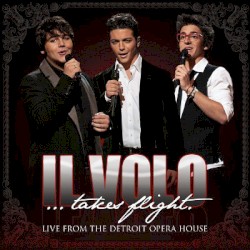 Il Volo…Takes Flight: Live from the Detroit Opera House