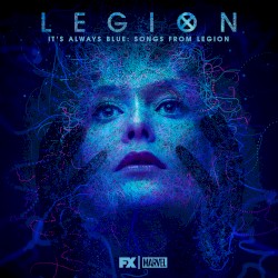 It's Always Blue: Songs From Legion