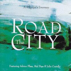 Road to the City ft.Adrian Plass & Mal Pope & Julie Costello