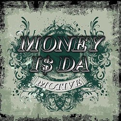 Money is da motive 2