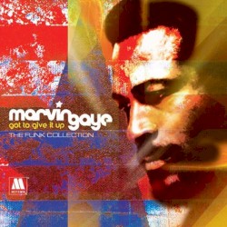 Got to Give It Up: The Funk Collection