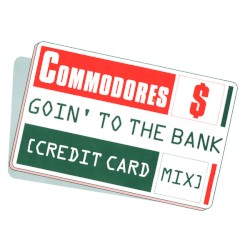 Goin’ to the Bank (Credit Card mix)