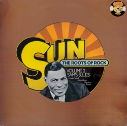 Sun - The Roots of Rock, Volume 2: Sam's Blues