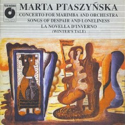 Concerto for Marimba and Orchestra / Songs of Despair and Loneliness / La Novella d'Inverno (Winter's Tale)