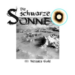 Die schwarze Sonne III: Weißes Gold