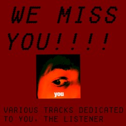 we miss you