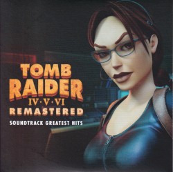 Tomb Raider IV•V•VI Remastered Soundtrack Greatest Hits