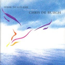 Spark to a Flame: The Very Best of Chris de Burgh
