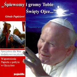 Śpiewomy i gromy Tobie Święty Ojce...