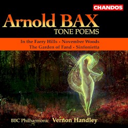 Tone Poems: In the Faery Hills / November Woods / The Garden of Fand / Sinfonietta