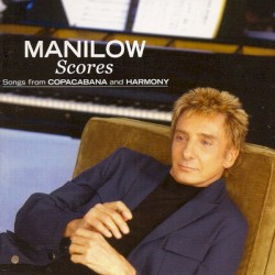 Scores: Songs From Copacabana and Harmony