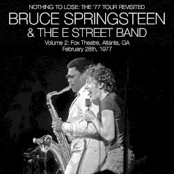 Nothing to Lose: The ’77 Tour Revisited: Volume 2: Fox Theatre, Atlanta, GA: February 28th, 1977