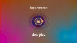 Deep Dream State #31, Arc Four, Cycle Two, "Slowplay"