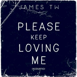 Please Keep Loving Me (Acoustic)