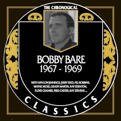 The Chronogical Classics: Bobby Bare 1967-1969