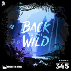 2021-04-21: 345 – Monstercat: Back to the Wild (Earth Day Special)