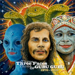 Three Faces Of Guru Guru 1970–2021