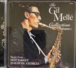 The Gil Melle Collection - Volume 1 (Music From Hot Target / Jealousy: Georgia)