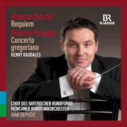 Duruflé: Requiem / Respighi: Concerto gregoriano