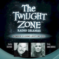 The Twilight Zone Radio Dramas, "Number Twelve Looks Just Like You"